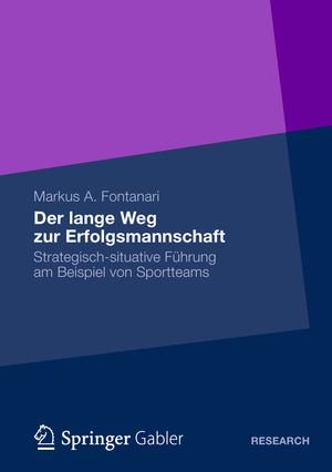 ISBN 9783834934796: Der lange Weg zur Erfolgsmannschaft - Strategisch-situative Führung am Beispiel von Sportteams