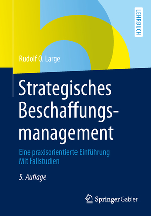 ISBN 9783834941831: Strategisches Beschaffungsmanagement – Eine praxisorientierte Einführung Mit Fallstudien