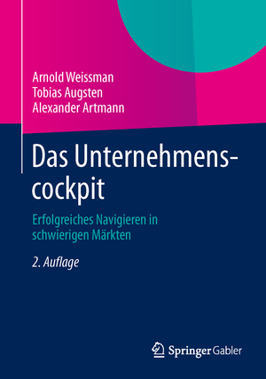 gebrauchtes Buch – Weissman, Arnold, Augsten – Das Unternehmenscockpit : erfolgreiches Navigieren in schwierigen Märkten.