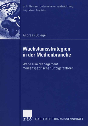 ISBN 9783835005587: Wachstumsstrategien in der Medienbranche - Wege zum Management medienspezifischer Erfolgsfaktoren