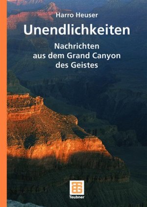 ISBN 9783835101197: Unendlichkeiten: Nachrichten aus dem Grand Canyon des Geistes Heuser, Harro