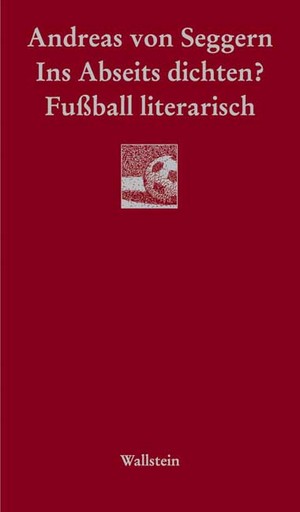 ISBN 9783835300347: Ins Abseits dichten? - Fussball literarisch