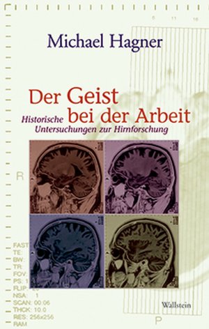 ISBN 9783835300644: Der Geist bei der Arbeit - Historische Untersuchungen zur Hirnforschung