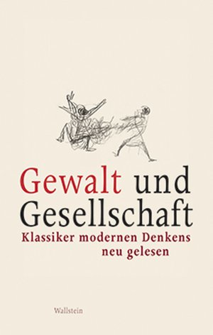 ISBN 9783835309012: Gewalt und Gesellschaft - Klassiker modernen Denkens neu gelesen