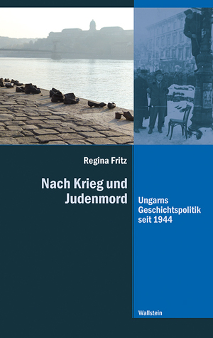 ISBN 9783835310582: Nach Krieg und Judenmord - Ungarns Geschichtspolitik seit 1944