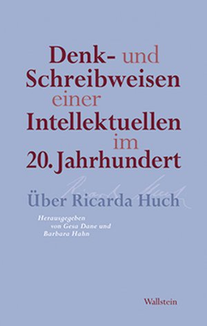 ISBN 9783835311404: Denk- und Schreibweisen einer Intellektuellen im 20. Jahrhundert – Über Ricarda Huch