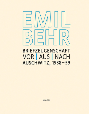 ISBN 9783835311862: Emil Behr: Briefzeugenschaft vor / aus / nach Auschwitz 1938-1959 (Begleitband z. gleichnamigen Ausstellung im Jüdischen Museum Frankfurt am Main, 30.11.2012 - 1.4.2013).