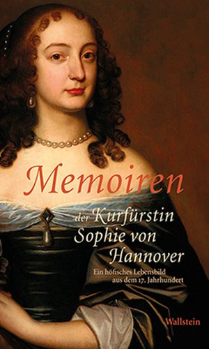 ISBN 9783835315143: Memoiren der Kurfürstin Sophie von Hannover - Ein höfisches Lebensbild aus dem 17. Jahrhundert