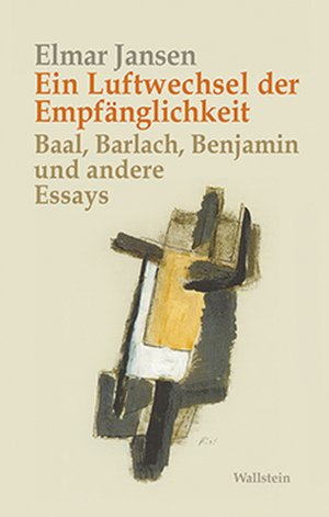 ISBN 9783835318359: Ein Luftwechsel der Empfänglichkeit - Baal, Barlach, Benjamin und andere Essays