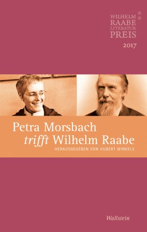 gebrauchtes Buch – Winkels, Hubert  – Petra Morsbach trifft Wilhelm Raabe - Der Wilhelm Raabe-Literaturpreis 2017