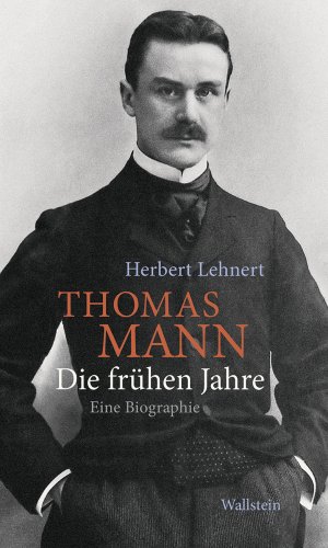 ISBN 9783835336667: Thomas Mann. Die frühen Jahre – Eine Biographie