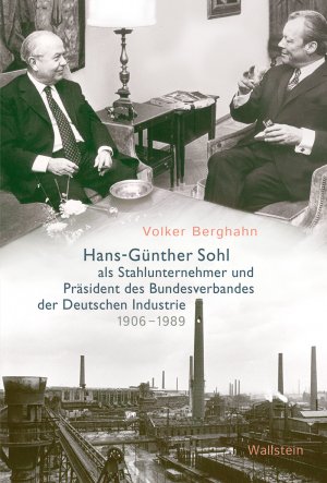 ISBN 9783835338524: Hans-Günther Sohl als Stahlunternehmer und Präsident des Bundesverbandes der Deutschen Industrie 1906–1989