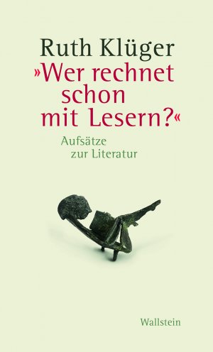 gebrauchtes Buch – Ruth Klüger – "Wer rechnet schon mit Lesern?" Aufsätze zur Literatur. Hg. v. Gesa Dane.