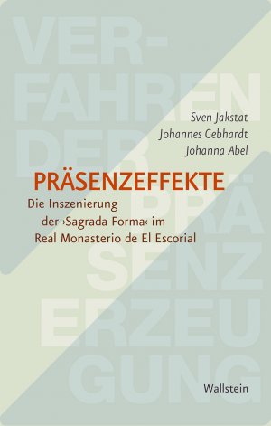 ISBN 9783835350403: Präsenzeffekte – Die Inszenierung der »Sagrada Forma« im Real Monasterio de El Escorial