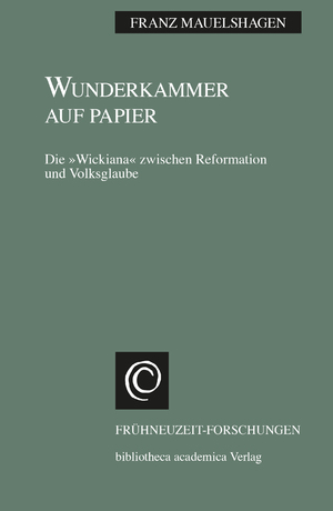 ISBN 9783835351103: Wunderkammer auf Papier / Die 'Wickiana' zwischen Reformation und Volksglaube, Frühneuzeit-Forschungen 15 / Franz Mauelshagen / Buch / 460 S. / Deutsch / 2011 / Wallstein Verlag / EAN 9783835351103