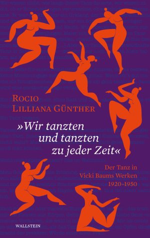 gebrauchtes Buch – Günther, Rocio Lilliana – "Wir tanzten und tanzen zu jeder Zeit". Der Tanz in Vicki Baums Werken 1920-1950