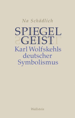 ISBN 9783835355712: Spiegelgeist - Karl Wolfskehls deutscher Symbolismus