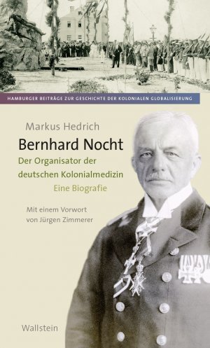 neues Buch – Markus Hedrich – Bernhard Nocht | Der Organisator der deutschen Kolonialmedizin. Eine Biografie | Markus Hedrich | Buch | Hamburger Beiträge zur Geschichte der kolonialen Globalisierung | 351 S. | Deutsch | 2025