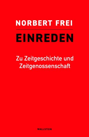 ISBN 9783835358218: Einreden – Zu Zeitgeschichte und Zeitgenossenschaft