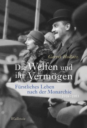 ISBN 9783835358386: Die Welfen und ihr Vermögen / Fürstliches Leben nach der Monarchie 1918-1953 / Gerrit Hollatz / Buch / 288 S. / Deutsch / 2025 / Wallstein Verlag / EAN 9783835358386