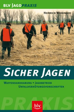 ISBN 9783835400849: Sicher Jagen. Waffenhandhabung, Jagdbetrieb, Unfallverhütungsvorschriften. BLV JagdPraxis Jagd Büchsen Gewehre Jagd Kugelgewehr Repetierer Schießen Schießkunde Waffenkunde Jäger Forst Reviersystem kon