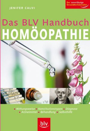 ISBN 9783835401341: Das BLV Handbuch Homöopathie - Wirkungsweise, Konstitutionstypen, Diagnose, Arzneimittel, Behandlung, Selbsthilfe