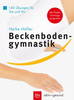 ISBN 9783835402430: Beckenbodengymnastik – 140 Übungen für Sie und ihn