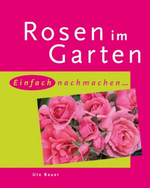 Rosen Im Garten Ute Bauer Buch Gebraucht Kaufen A01wtfcn01zzj