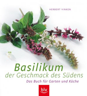 ISBN 9783835402812: Basilikum - der Geschmack des Südens – Das Buch für Garten und Küche