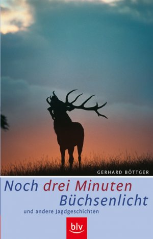 ISBN 9783835402867: Noch drei Minuten Büchsenlicht