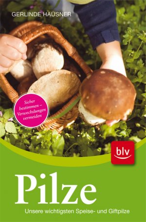 ISBN 9783835405462: Pilze: Unsere wichtigsten Speise- und Giftpilze Sicher bestimmen - Verwechslungen vermeiden Unsere wichtigsten Speise- und Giftpilze Sicher bestimmen - Verwechslungen vermeiden