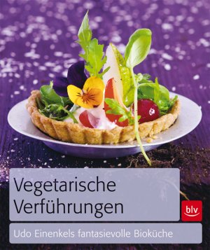 ISBN 9783835407657: Vegetarische Verführungen - Udo Einenkels fantasievolle Bioküche