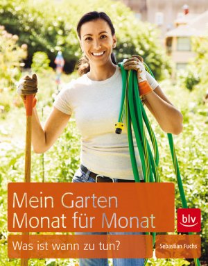 ISBN 9783835407800: Mein Garten – Monat für Monat - Was ist wann zu tun?