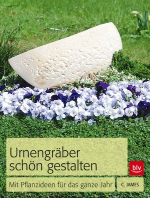 ISBN 9783835410169: Urnengräber schön gestalten - Mit Pflanzideen für das ganze Jahr