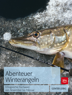 ISBN 9783835410565: Abenteuer Winterangeln - Erfolgreiche Fischwaid von November bis Februar