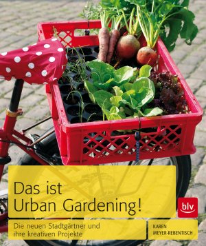 ISBN 9783835410770: Das ist Urban Gardening! - Die neuen Stadtgärtner und ihre kreativen Projekte