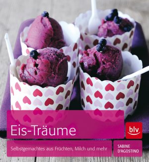 ISBN 9783835411258: Eis-Träume - Selbstgemachtes aus Früchten, Milch und mehr