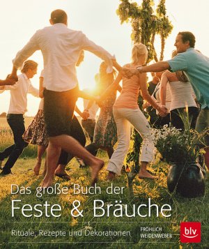 ISBN 9783835411746: Das große Buch der Feste & Bräuche: Rituale, Rezepte und Dekorationen: Rituale, Rezepe und Dekorationen