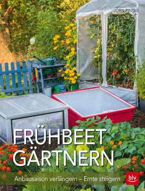 ISBN 9783835414808: Frühbeet-Gärtnern: Anbausaison verlängern - Ernte steigern (BLV Hochbeet & Gewächshaus)