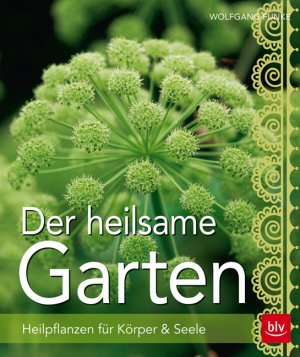 ISBN 9783835414877: Der heilsame Garten: Heilpflanzen selbst anbauen