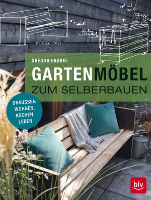 ISBN 9783835417632: Gartenmöbel zum Selberbauen – Draußen wohnen, kochen, leben