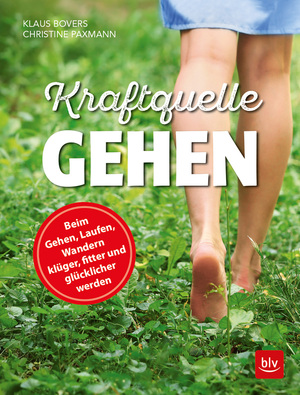 ISBN 9783835417755: Kraftquelle Gehen: Beim Gehen, Laufen und Wandern klüger, fitter und glücklicher werden