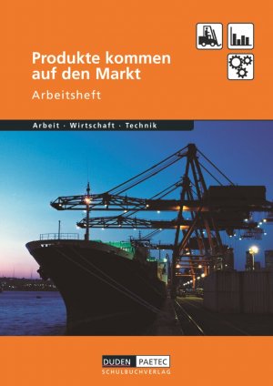 ISBN 9783835560109: Duden Arbeit - Wirtschaft - Technik - Themenbände - Ausgabe ab 2004 – Produkte kommen auf den Markt - Arbeitsheft