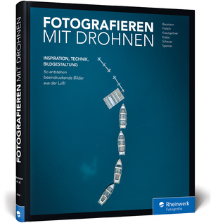 ISBN 9783836267502: Fotografieren mit Drohnen - So entstehen beeindruckende Bilder aus der Luft