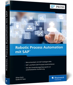 gebrauchtes Buch – Oliver Koch – Robotic Process Automation mit SAP: Workflows automatisieren mit SAP Intelligent RPA (SAP PRESS)