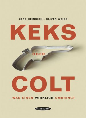 ISBN 9783836302944: Keks oder Colt - Was einen wirklich umbringt