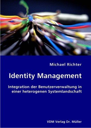 ISBN 9783836401333: Identity Management : Integration der Benutzerverwaltung in einer heterogenen Systemlandschaft