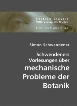 ISBN 9783836404662: Schwendeners Vorlesungen über mechanische Probleme der Botanik : [gehalten an der Universität Berlin]