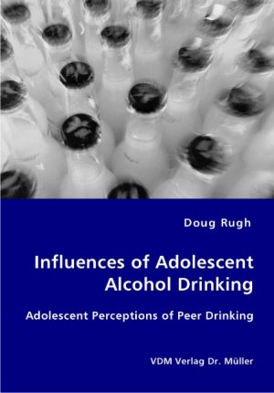 ISBN 9783836427999: Influences of Adolescent Alcohol Drinking - Adolescent Perceptions of Peer Drinking