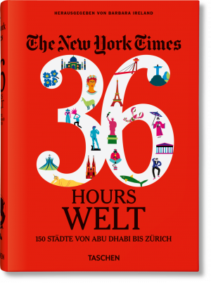 ISBN 9783836575355: The New York Times 36 Hours. Welt. 150 Städte von Abu Dhabi bis Zürich